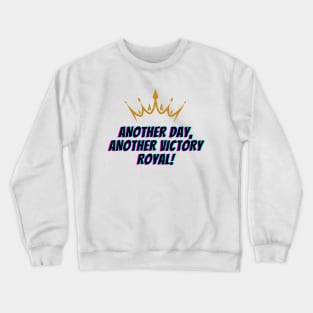 Another Day, Another Victory Royal Crewneck Sweatshirt